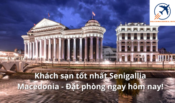 Khách sạn tốt nhất Senigallia Macedonia - Đặt phòng ngay hôm nay!